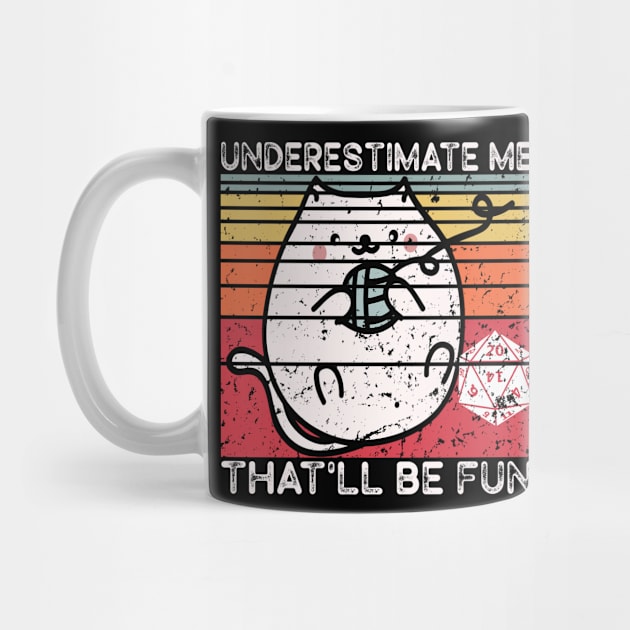 Underestimate Me That'll Be Fun Dice D20 RPG Gamer Gift by mo designs 95